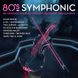 Виниловая пластинка Roxette, Chris Rea, A-ha... - 80's Symphonic (VINYL) 2LP 1
