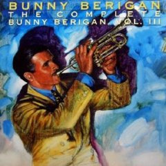 Виниловая пластинка Bunny Berigan - The Complete Bunny Berigan, Vol.III (VINYL) 2LP
