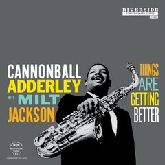 Виниловая пластинка Cannonball Adderley With Milt Jackson - Things Are Getting Better (VINYL) LP