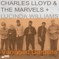 Виниловая пластинка Charles Lloyd & The Marvels + Lucinda Williams - Vanished Gardens (VINYL) 2LP