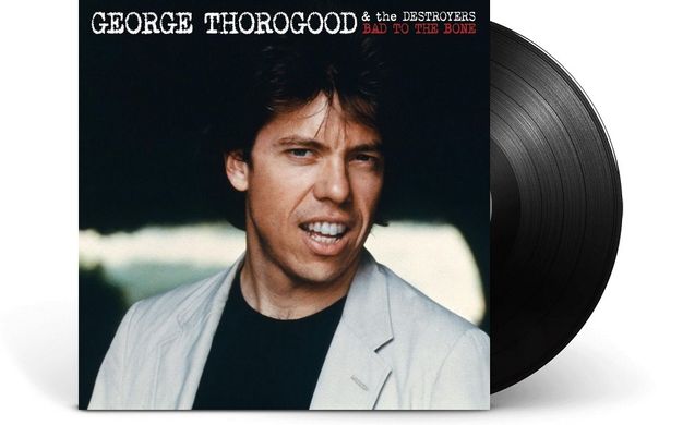 Виниловая пластинка George Thorogood & The Destroyers - Bad To The Bone (VINYL) LP