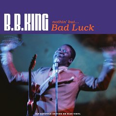 Виниловая пластинка B.B. King - Nothin' But... Bad Luck (VINYL) 3LP