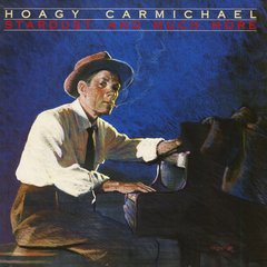 Вінілова платівка Hoagy Carmichael - Stardust, And Much More (VINYL) LP