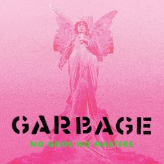 Виниловая пластинка Garbage - No Gods No Masters (VINYL) LP