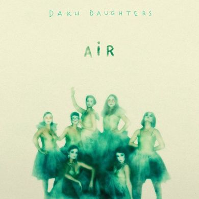 Виниловая пластинка Dakh Daughters (Дах Дотерс) - Air (VINYL) LP