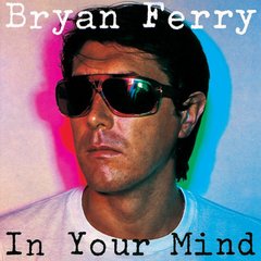 Виниловая пластинка Bryan Ferry (Roxy Music) - In Your Mind (VINYL) LP