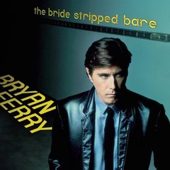 Виниловая пластинка Bryan Ferry (Roxy Music) - The Bride Stripped Bare (VINYL) LP